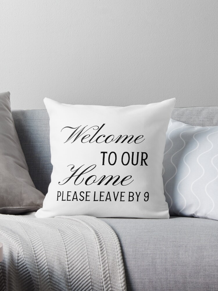 Welcome to Our Home Please Leave by 9, Housewarming Gift, Funny