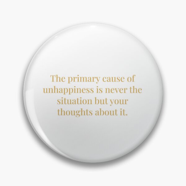 Item preview, The primary cause of unhappiness is never the situation but your thoughts about it. Eckhart Tolle designed and sold by tiloimaina.