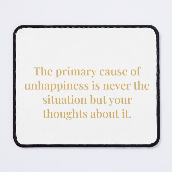 Item preview, The primary cause of unhappiness is never the situation but your thoughts about it. Eckhart Tolle designed and sold by tiloimaina.