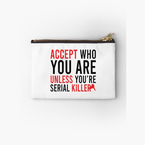 Item preview, Accept who you are unless you're serial killer designed and sold by Bigilyy.