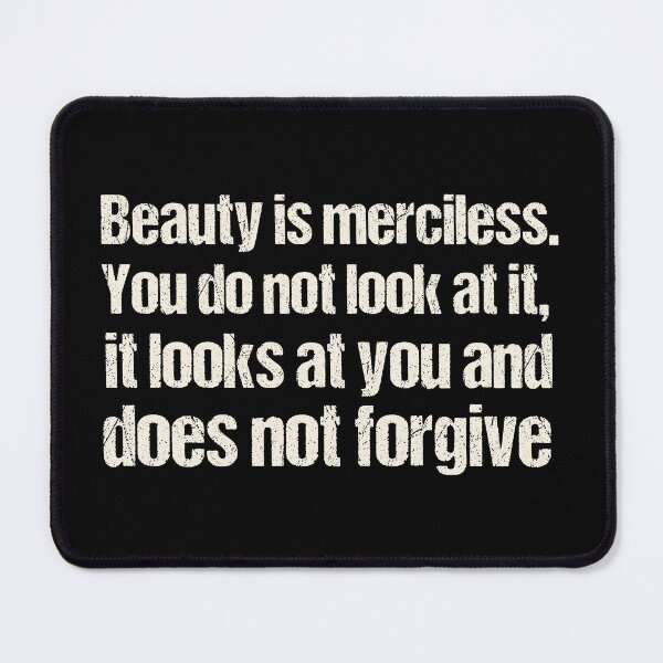 Item preview, Beauty is merciless. You do not look at it, it looks at you and does not forgive. designed and sold by portokalis.
