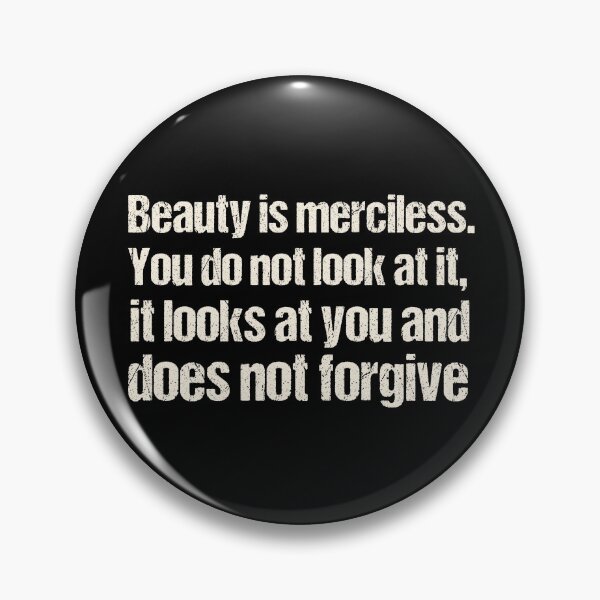 Item preview, Beauty is merciless. You do not look at it, it looks at you and does not forgive. designed and sold by portokalis.