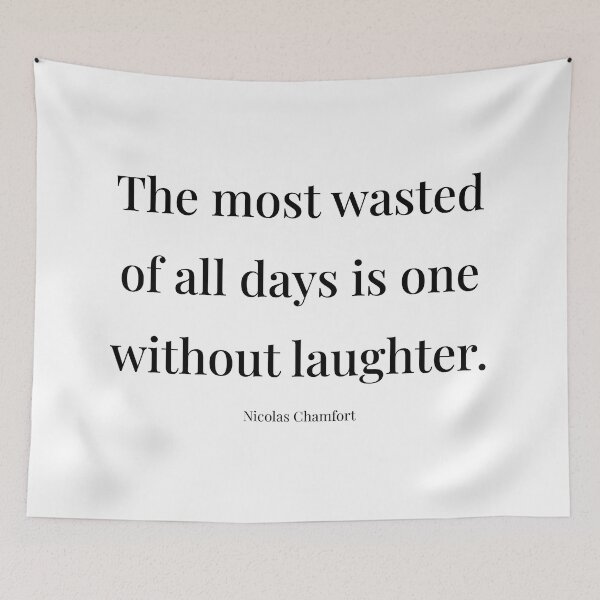 Item preview, The most wasted of all days is one without laughter. Nicolas Chamfort designed and sold by tiloimaina.
