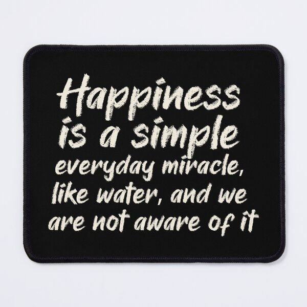 Item preview, Happiness is a simple everyday miracle, like water, and we are not aware of it. designed and sold by portokalis.
