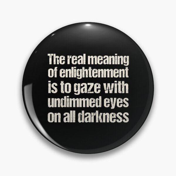 Item preview, The real meaning of enlightenment is to gaze with undimmed eyes on all darkness designed and sold by portokalis.