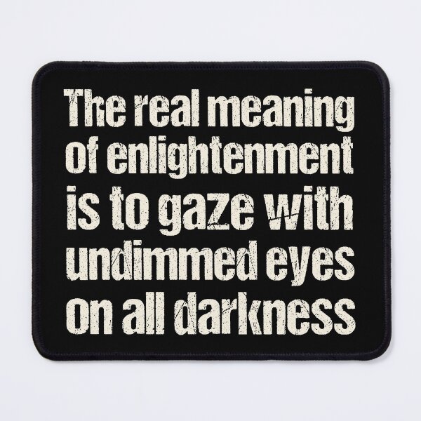 Item preview, The real meaning of enlightenment is to gaze with undimmed eyes on all darkness designed and sold by portokalis.