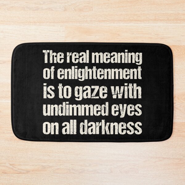 Item preview, The real meaning of enlightenment is to gaze with undimmed eyes on all darkness designed and sold by portokalis.