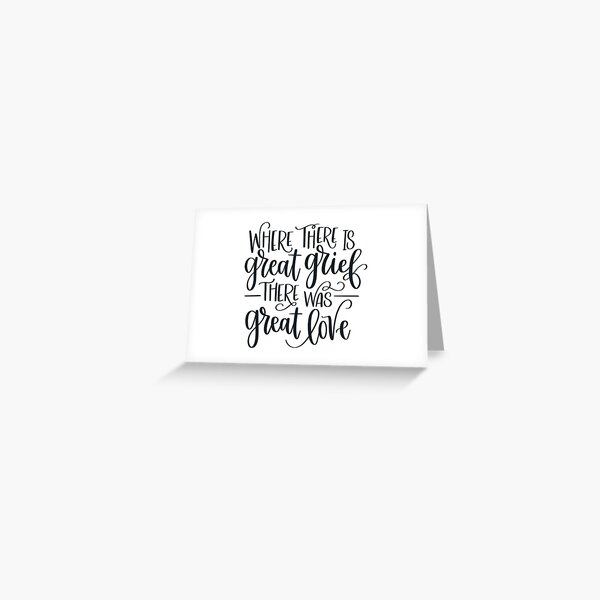 Item preview, Where There Is Great Grief There Was Great Love designed and sold by JCL Design Studio.
