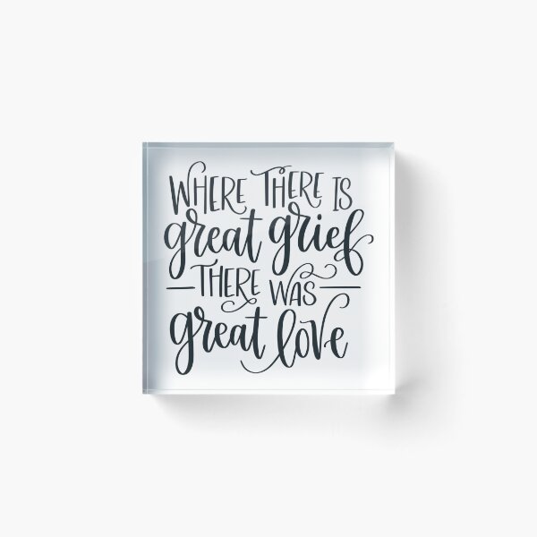 Item preview, Where There Is Great Grief There Was Great Love designed and sold by JCL Design Studio.