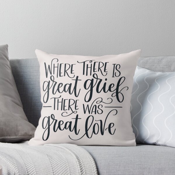 Item preview, Where There Is Great Grief There Was Great Love designed and sold by JCL Design Studio.