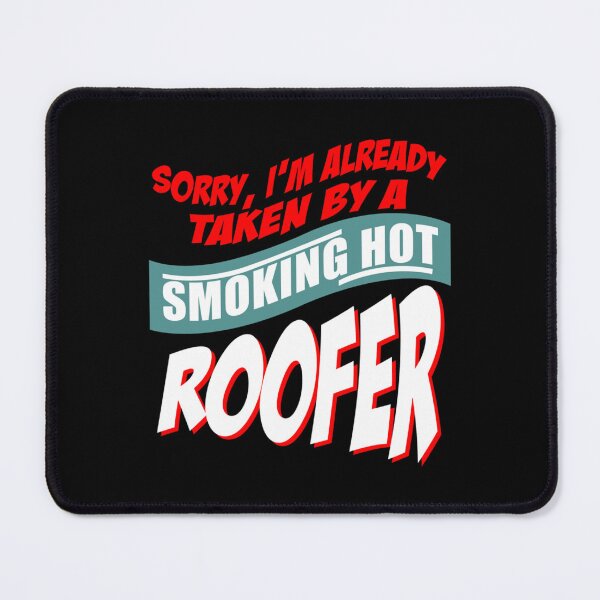 Item preview, Sorry I'm Already Taken By A Smoking Hot Roofer designed and sold by Declinedfisher.