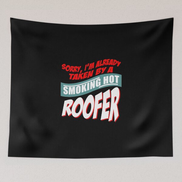 Item preview, Sorry I'm Already Taken By A Smoking Hot Roofer designed and sold by Declinedfisher.