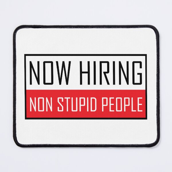 Item preview, Now Hiring Non Stupid People designed and sold by chillaxcats.