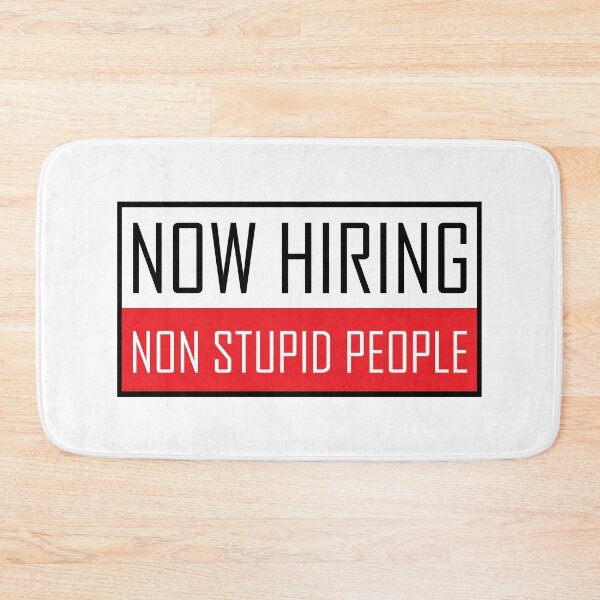 Item preview, Now Hiring Non Stupid People designed and sold by chillaxcats.