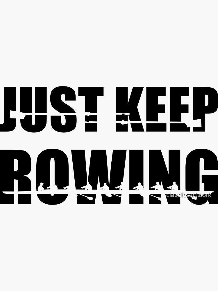 "Just keep rowing, rowing crew" Sticker for Sale by claudiasartwork