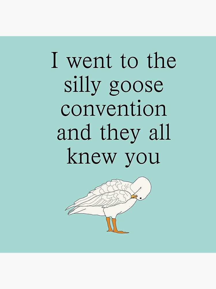 "Silly goose convention" Poster for Sale by WeLikeWaffles Redbubble