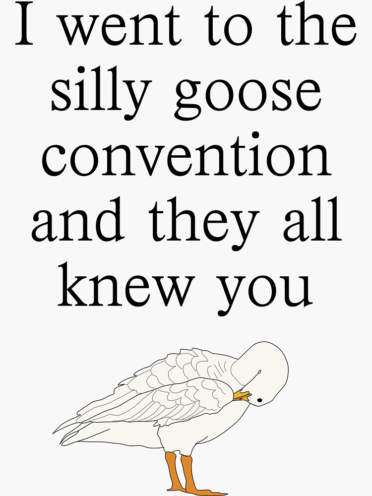  Silly Goose Convention Sticker For Sale By WeLikeWaffles Redbubble