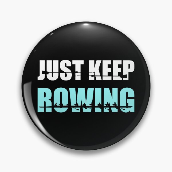 Item preview, Just keep rowing, rowing crew designed and sold by claudiasartwork.