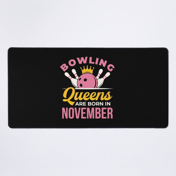 Item preview, Bowling Birthday Women Girls Queens Are Born in November designed and sold by jaygo.