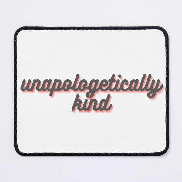 Item preview, Unapologetically kind designed and sold by GamersLands.