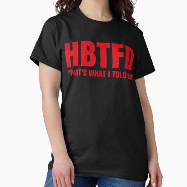 Item preview, HBTFD That’s What I Told Em    designed and sold by styledproductmo.
