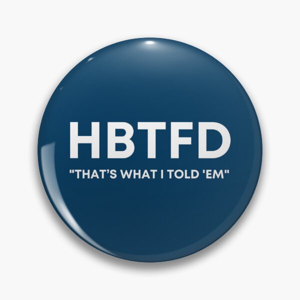 Item preview, HBTFD That’s What I Told Em   designed and sold by styledproductmo.