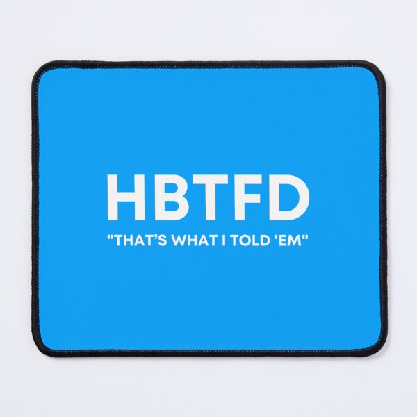 Item preview, HBTFD That’s What I Told Em designed and sold by styledproductmo.