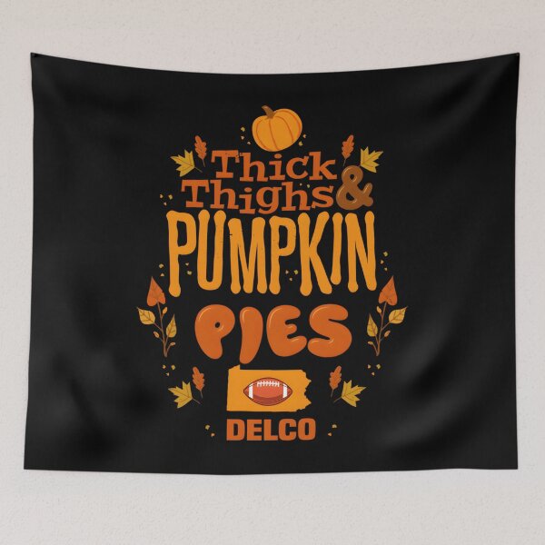 Item preview, Pennsylvania Delco County Thanksgiving Thick Thighs Pumpkin Pies Football Fans Essential  designed and sold by rondelzoddau.