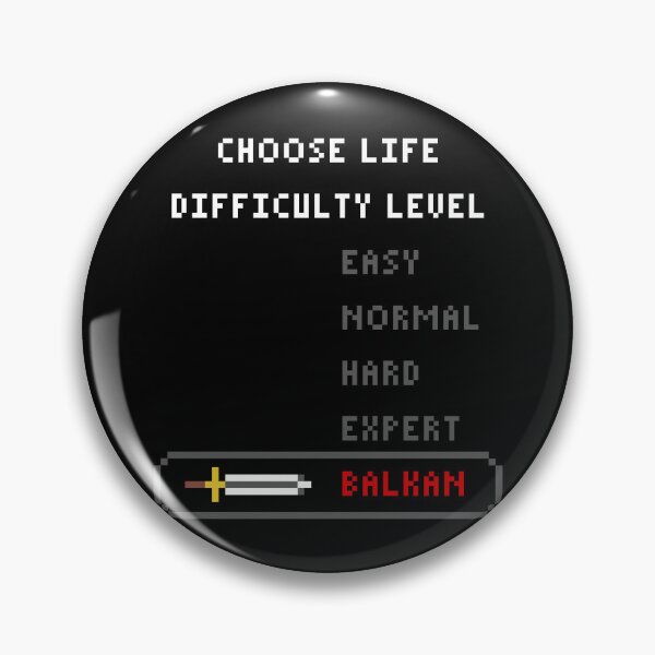 Item preview, Choose Life Difficulty Level Balkan designed and sold by PapaBujuGaming.