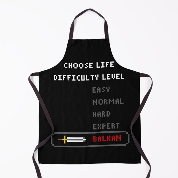 Item preview, Choose Life Difficulty Level Balkan designed and sold by PapaBujuGaming.