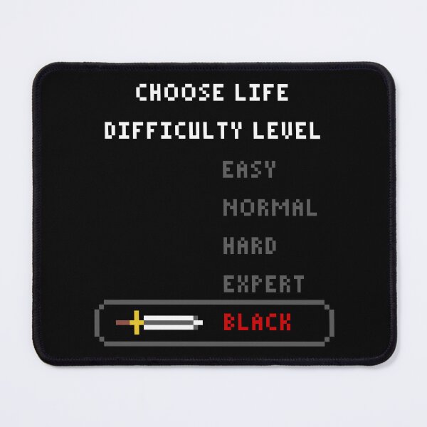 Item preview, Choose Life Difficulty Level Black designed and sold by PapaBujuGaming.
