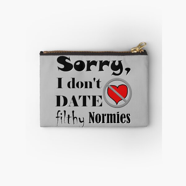 Item preview, Sorry I don't date filthy normies - geek culture designed and sold by AMagicalJourney.