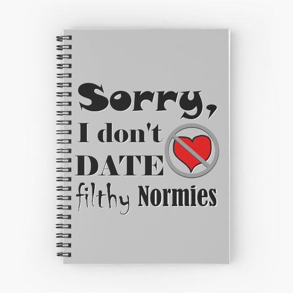 Item preview, Sorry I don't date filthy normies - geek culture designed and sold by AMagicalJourney.