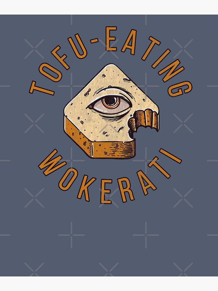 "Tofu Eating Wokerati" Poster for Sale by JustSandN Redbubble