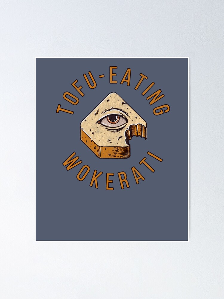 "Tofu Eating Wokerati" Poster for Sale by JustSandN | Redbubble
