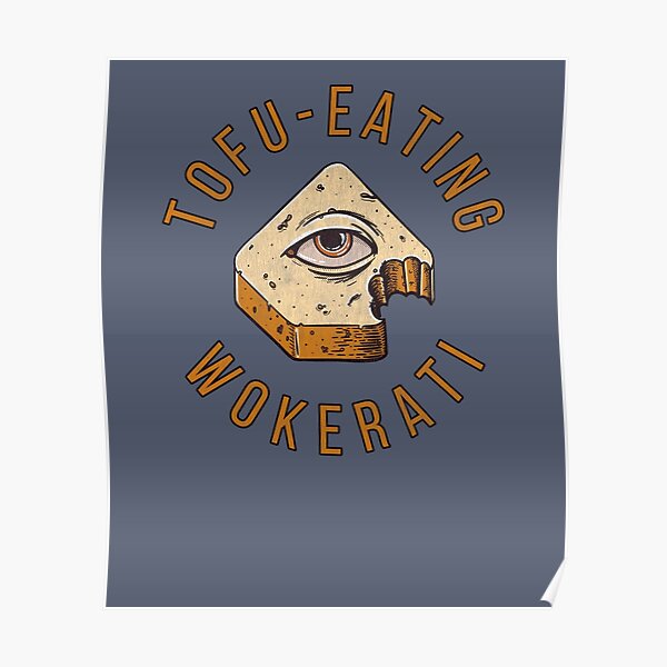 "Tofu Eating Wokerati" Poster for Sale by JustSandN | Redbubble