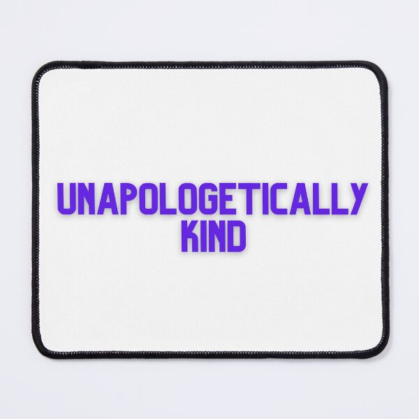 Item preview, Unapologetically kind designed and sold by GamersLands.