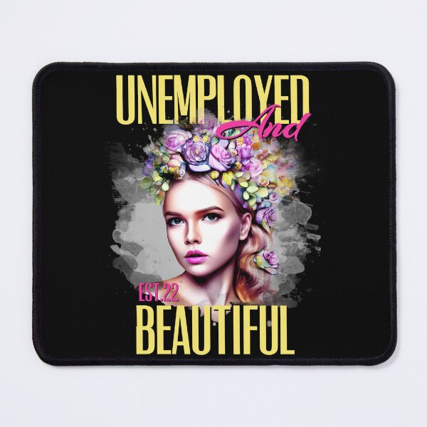 Item preview, UNEMPOLYED AND BEAUTIFUL designed and sold by GAADesignz.