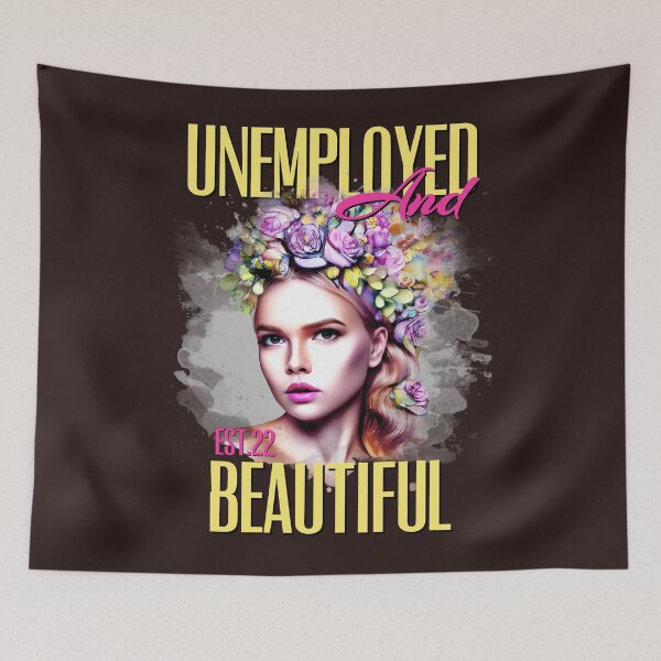 Item preview, UNEMPOLYED AND BEAUTIFUL designed and sold by GAADesignz.