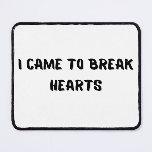 Item preview, I came to break hearts designed and sold by MGStore76.
