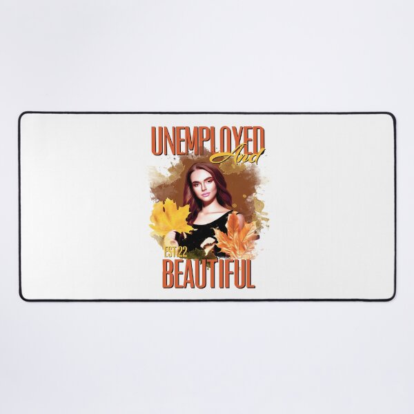 Item preview, UNEMPOLYED AND BEAUTIFUL designed and sold by GAADesignz.