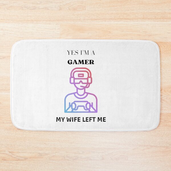 Item preview, Yes i'm a gamer my wife left me designed and sold by SenhajiWorld.