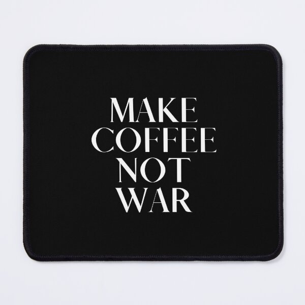 Item preview, Make Coffee Not War designed and sold by grabbacuppajava.