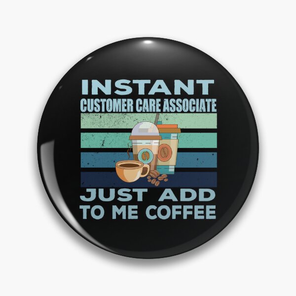 Item preview, Instant customer care associate just add to me coffee, customer service Job title, funny joke, quote, funny job title profession, coffee and job title designed and sold by SGS-.