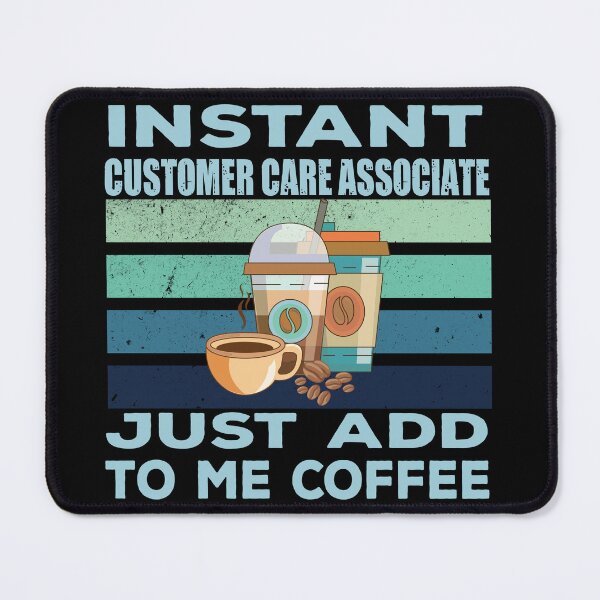 Item preview, Instant customer care associate just add to me coffee, customer service Job title, funny joke, quote, funny job title profession, coffee and job title designed and sold by SGS-.