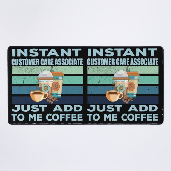 Item preview, Instant customer care associate just add to me coffee, customer service Job title, funny joke, quote, funny job title profession, coffee and job title designed and sold by SGS-.