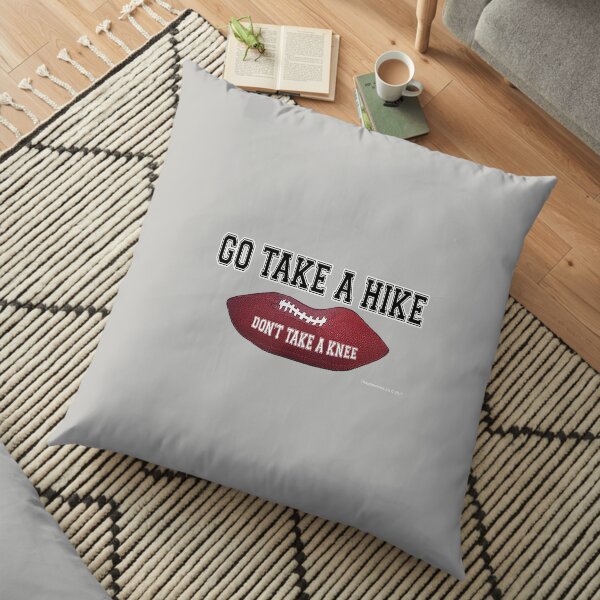 Don't Take a Knee, Go Take a Hike! Floor Pillow