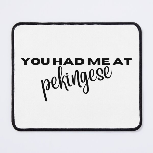 Item preview, You had me at Pekingese designed and sold by Witfulwisdom.