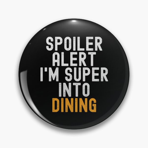 Item preview, Funny Spoiler Alert I'm Super Into Dining designed and sold by kindxinn.