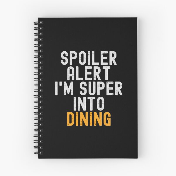 Item preview, Funny Spoiler Alert I'm Super Into Dining designed and sold by kindxinn.